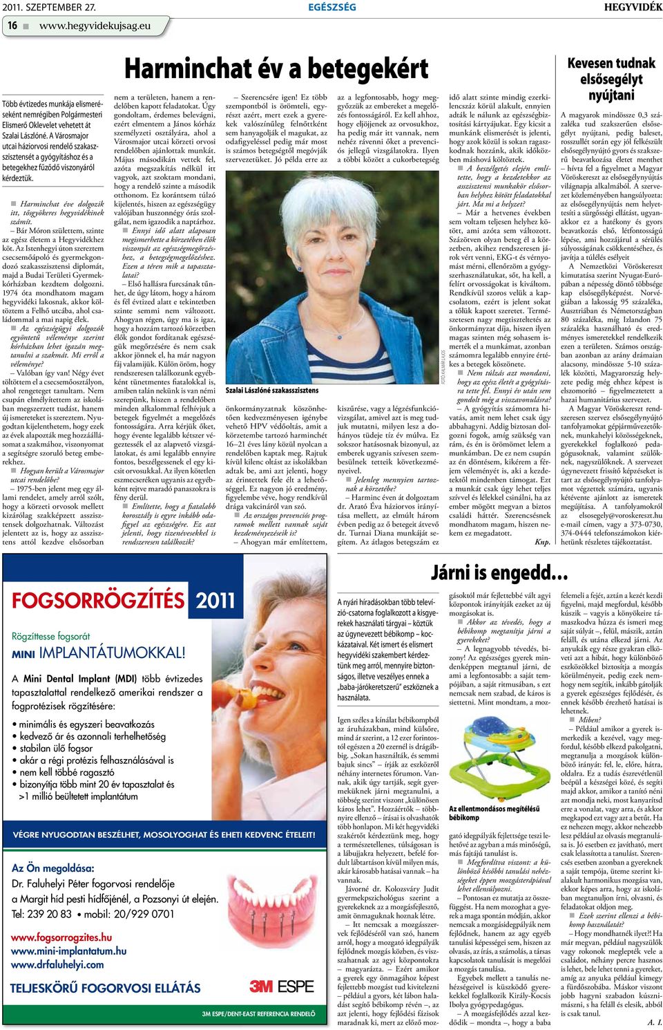 Bár Móron születtem, szinte az egész életem a Hegyvidékhez köt.