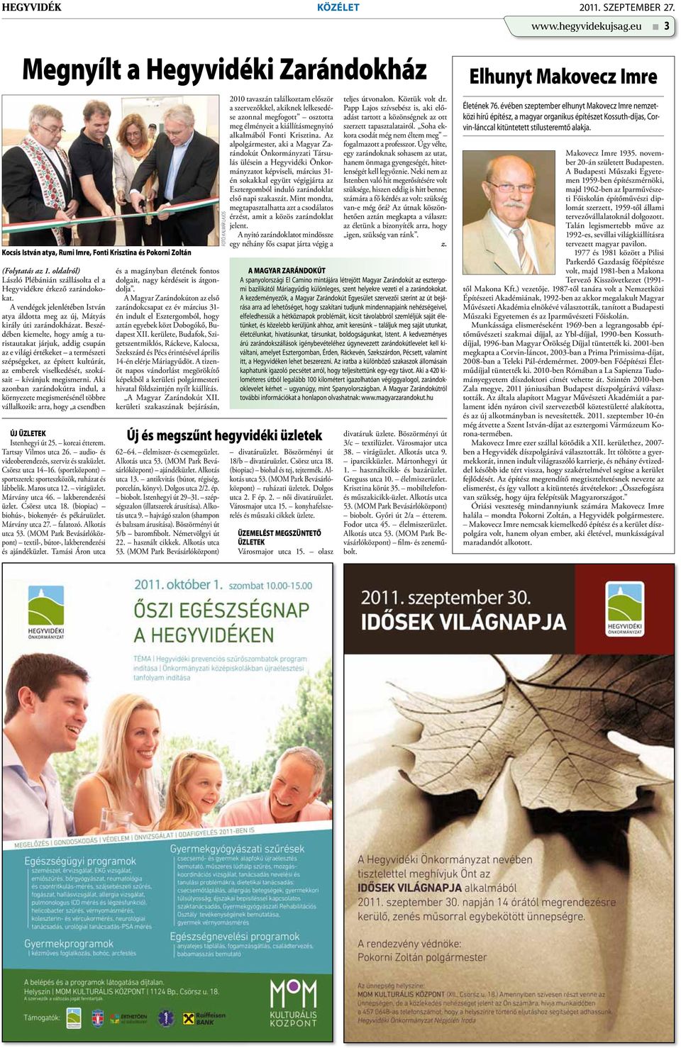 Beszédében kiemelte, hogy amíg a turistautakat járjuk, addig csupán az e világi értékeket a természeti szépségeket, az épített kultúrát, az emberek viselkedését, szokásait kívánjuk megismerni.
