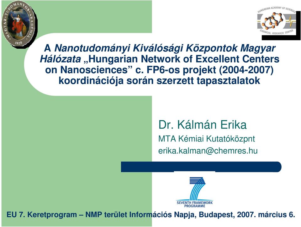 FP6-os projekt (2004-2007) koordinációja során szerzett tapasztalatok Dr.