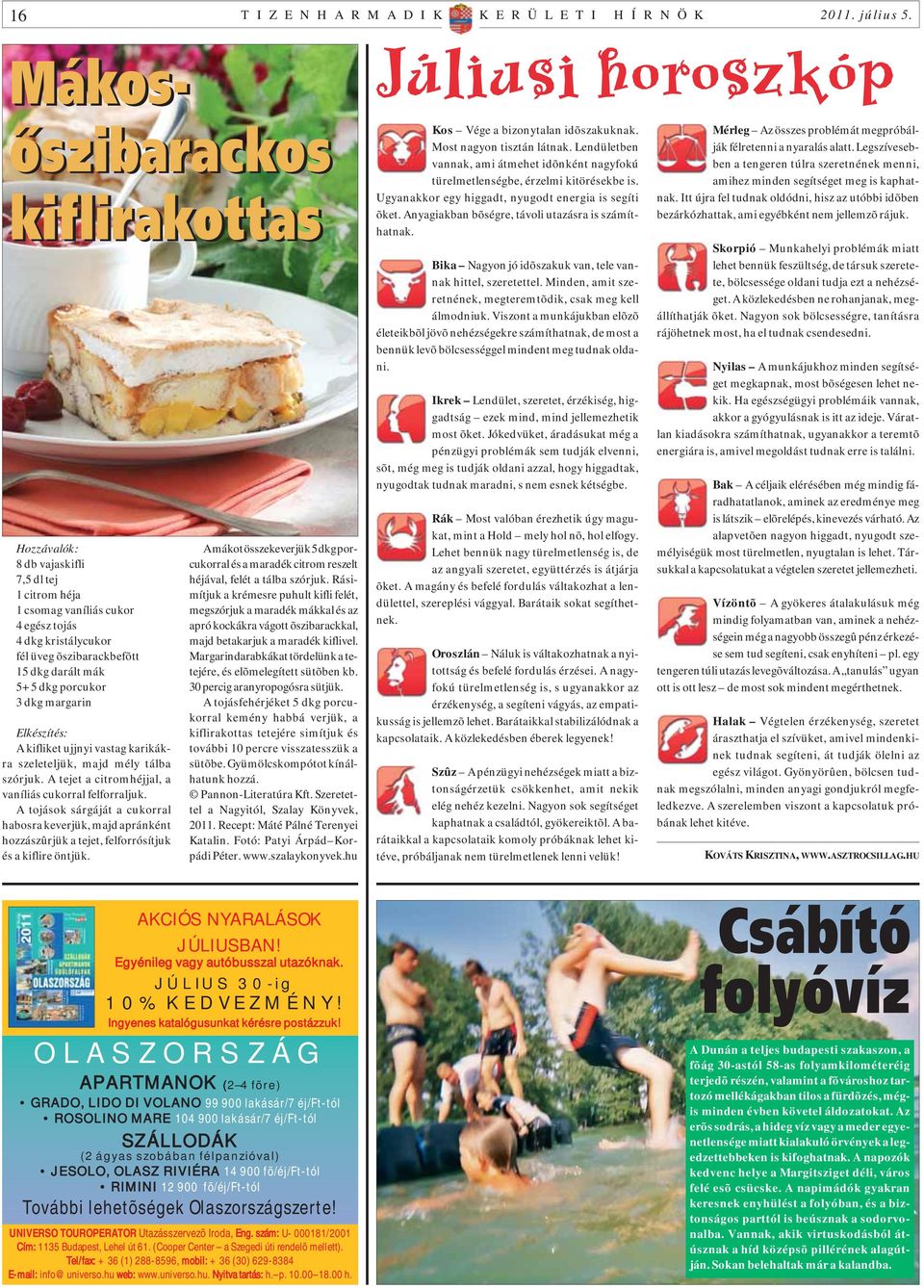 darált mák 5+5 dkg porcukor 3 dkg margarin Elkészítés: A kifliket ujjnyi vastag karikákra szeleteljük, majd mély tálba szórjuk. A tejet a citromhéjjal, a vaníliás cukorral felforraljuk.