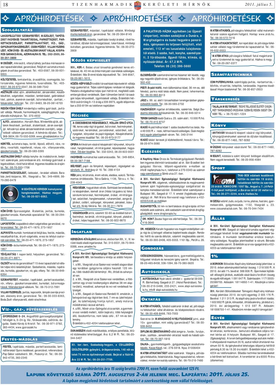 ASZTALOSMUNKÁT VÁLLAL KISIPA- ROS GARANCIÁVAL, AZONNALRA IS. TEL.: 202-2505, 06-30-251-3800 MOSÓGÉP, mikrosütõ, villanytûzhely javítása márkaszervizes tapasztalatokkal, garanciával.
