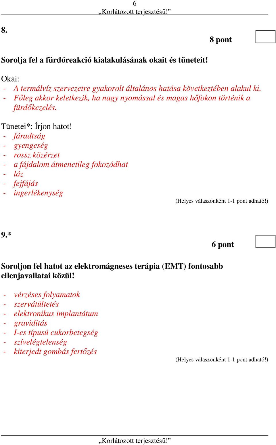 - fáradtság - gyengeség - rossz közérzet - a fájdalom átmenetileg fokozódhat - láz - fejfájás - ingerlékenység 9.