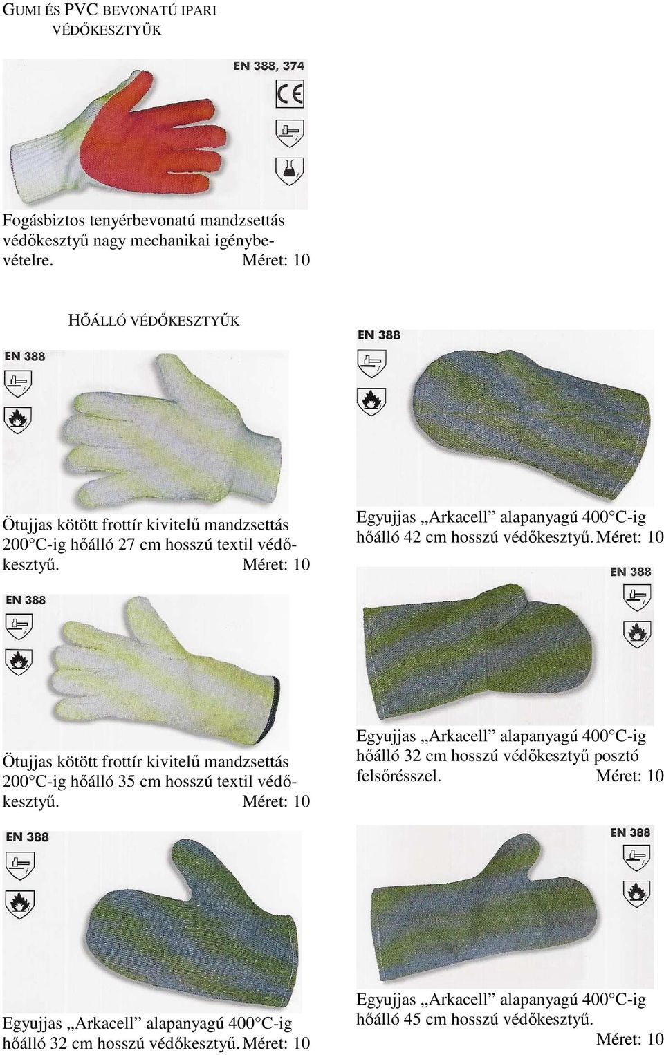 Egyujjas Arkacell alapanyagú 400 C-ig hőálló 42 cm hosszú védőkesztyű.