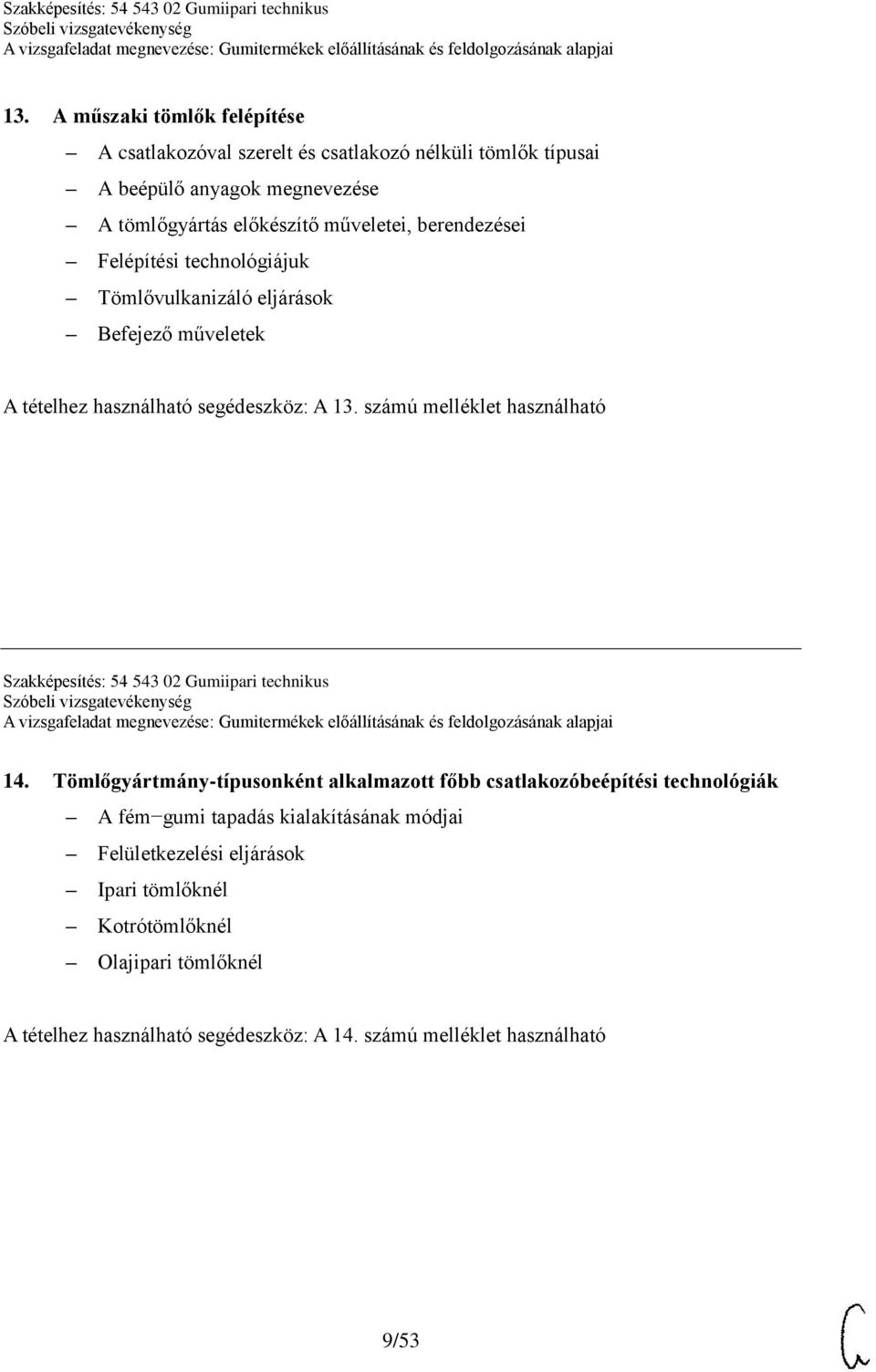 számú melléklet használható Szakképesítés: 54 543 02 Gumiipari technikus 14.