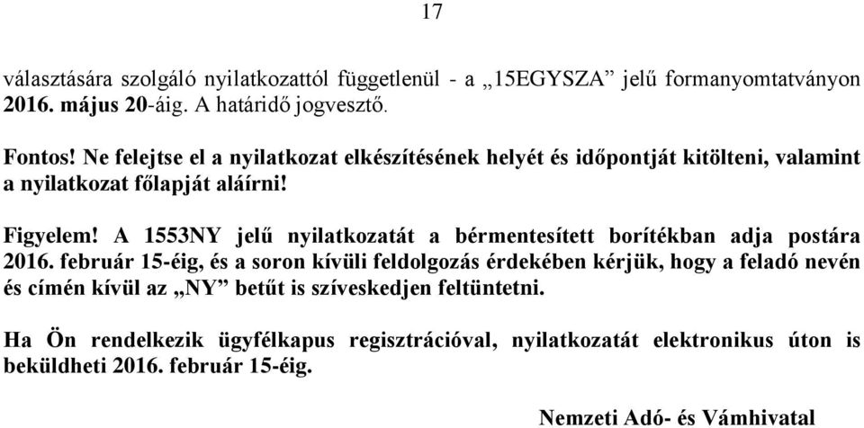 A 1553NY jelű nyilatkozatát a bérmentesített borítékban adja postára 2016.