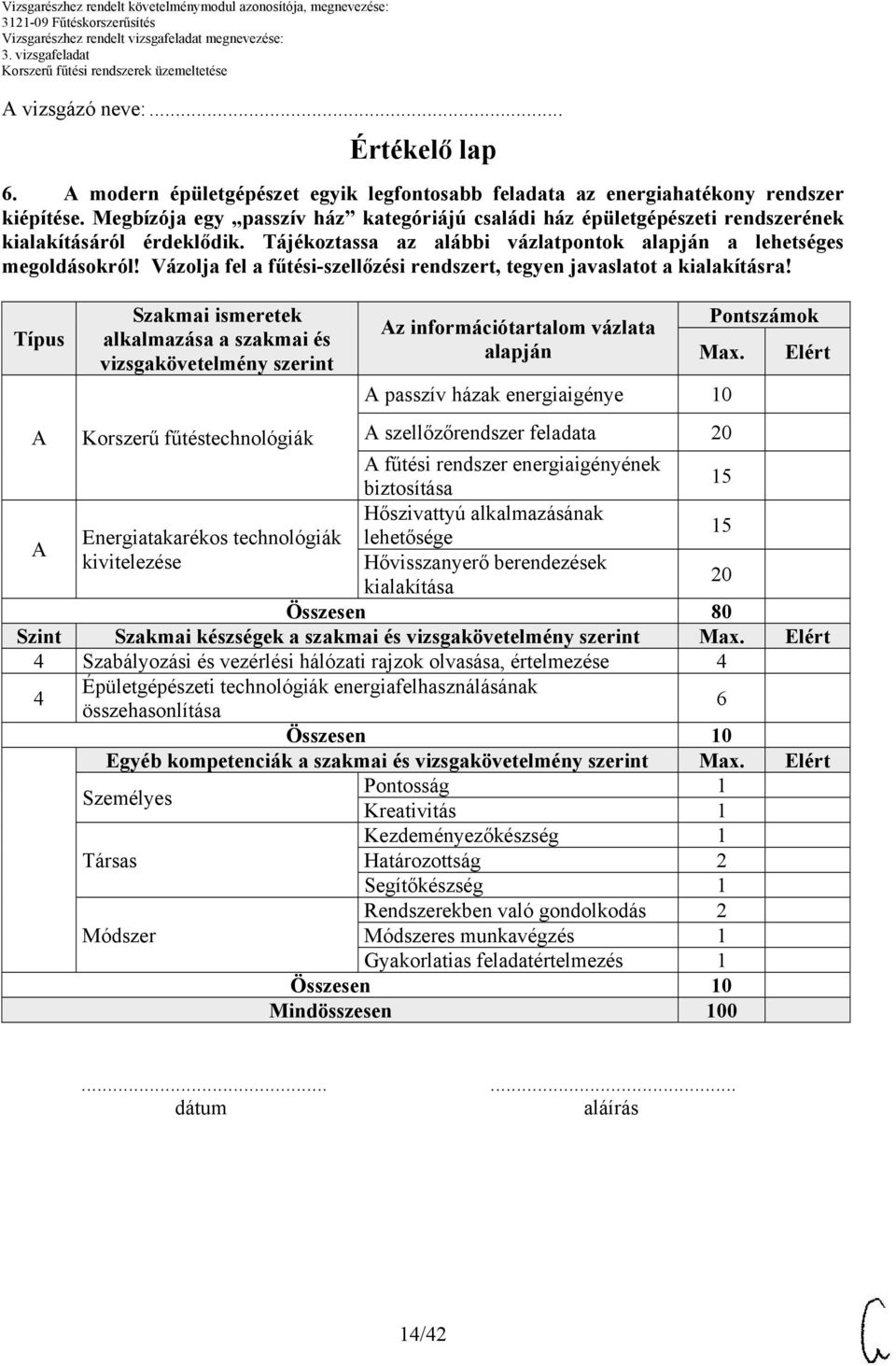 Vázolja fel a fűtési-szellőzési rendszert, tegyen javaslatot a kialakításra!