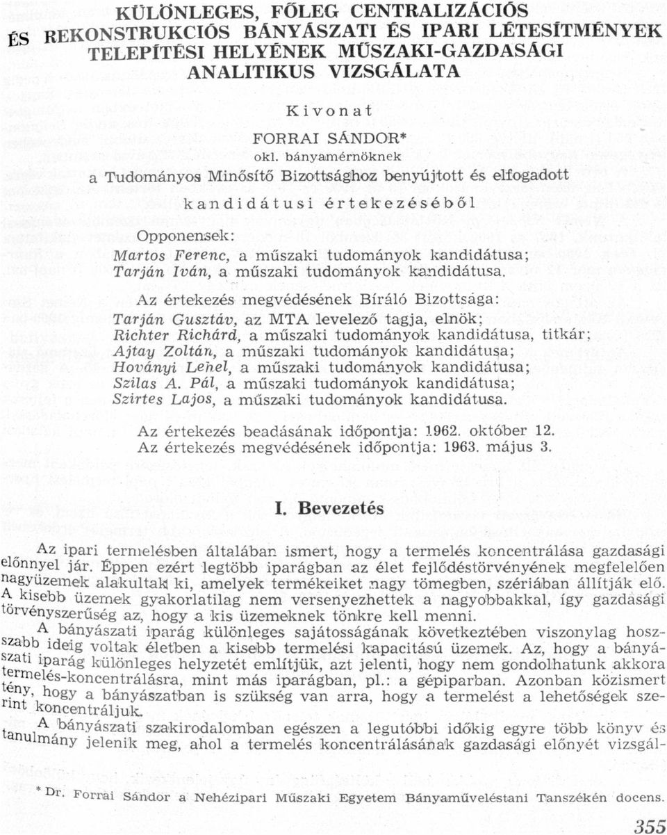 Trjá Gusztáv, z MTA levelező tgj, elök; Richter Richárd, műszki tudomáyok kdidátus, titkár; Ajty Zoltá, műszki tudomáyok kdidátus; Hováyi Lehel, műszki tudomáyok kdidátus; Szils A Pál, műszki