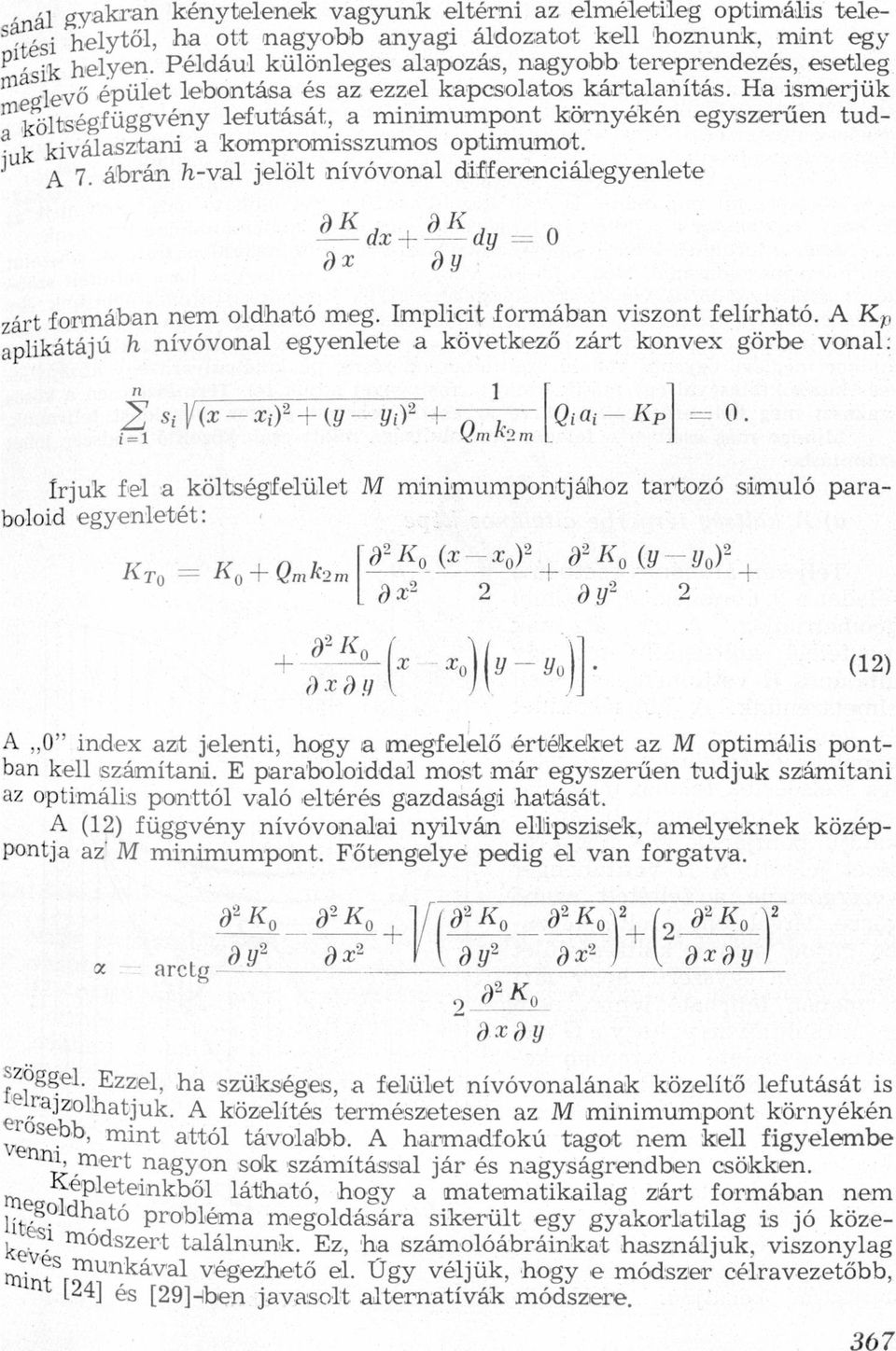 sllevőépület lebotás és z ezzel kpcsoltos kártlítás H ismerj ük Ííltsíégfüggvéy lefutását, miimumpot köryéké egyszerűe tud '71 k kiválszti kompromisszumos optimumot u A 7 ábrá hvl jelölt ívóvol