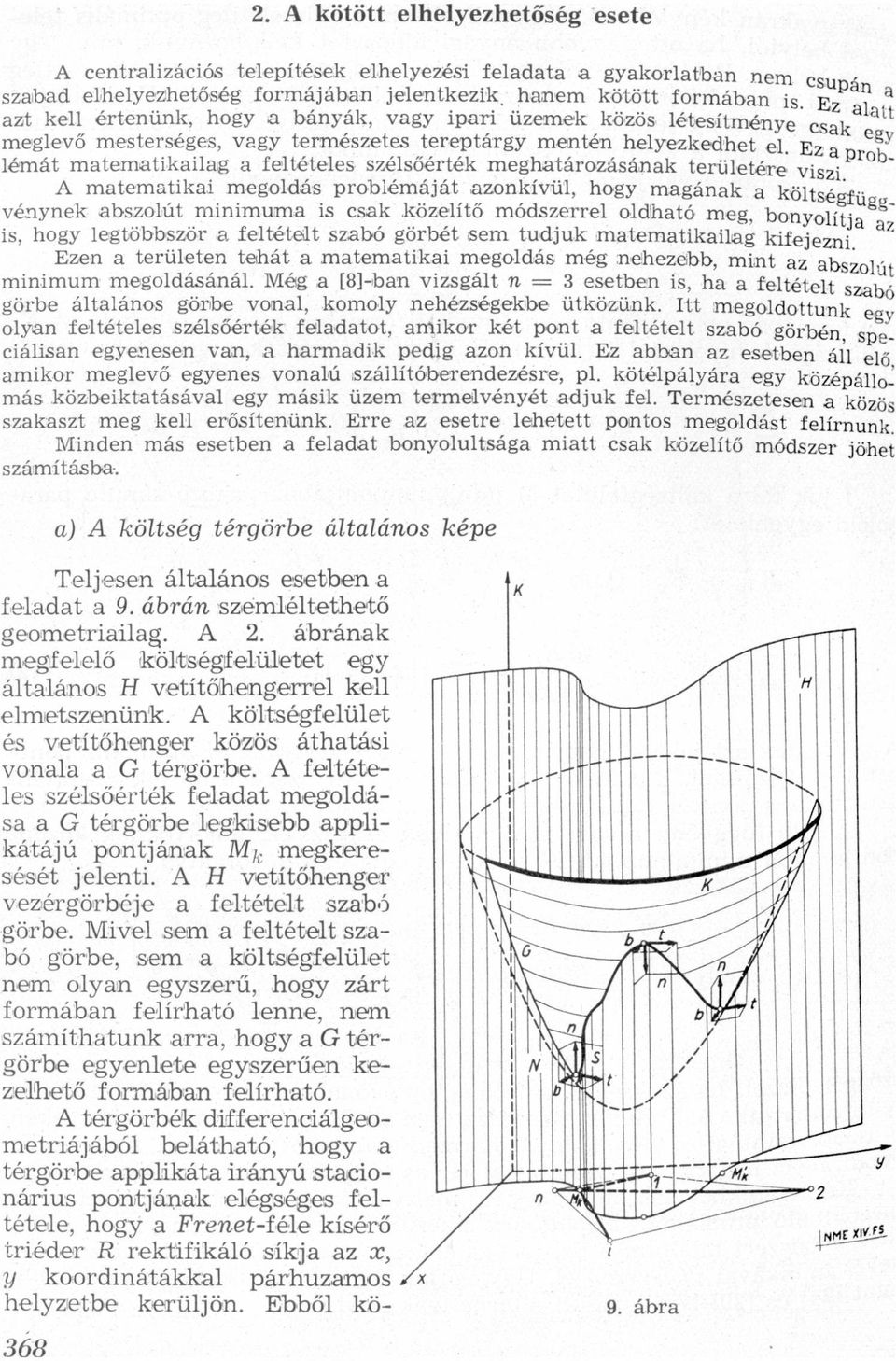 megoldás problémáját zokívül, hogy mgák költségfüg véyek bszolút miimum is csk közelítő módszerrel old!