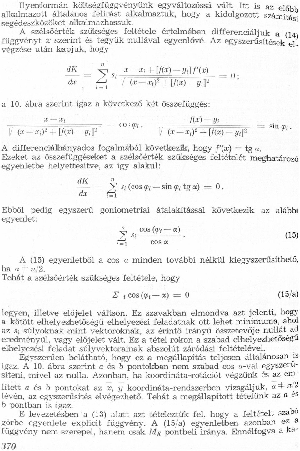 összefüggés: [(74 TiYZ+ [Íí"Cl l/ilz l, L A differeciálháydwos foglmából következik, hogy f'(3c) = tg Ezeket z összefüggéseket szélsőérték szükséges feltételét meghtározó egyeletbe helyettesítve, z