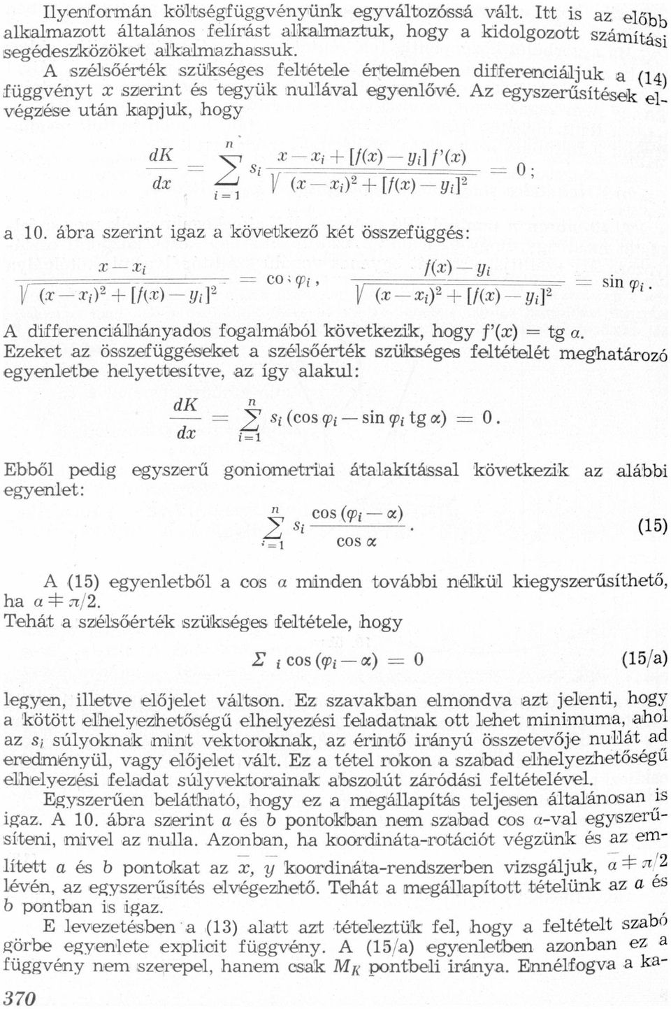 összefüggés: [(74 TiYZ+ [Íí"Cl l/ilz l, L A differeciálháydwos foglmából következik, hogy f'(3c) = tg Ezeket z összefüggéseket szélsőérték szükséges feltételét meghtározó egyeletbe helyettesítve, z