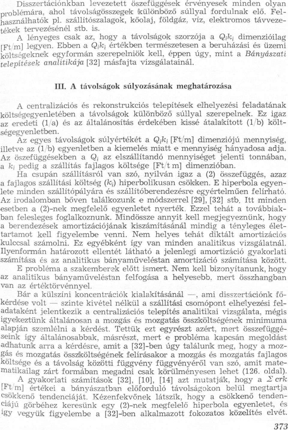 Báyászti telepítések litikáj [32] másfjt vizsgáltiál III A távolságok súlyozásák meghtározás A cetrlizációs és rekostrukciós telepítések elhelyezési feldták költségegyeletébe távolságok külöböző