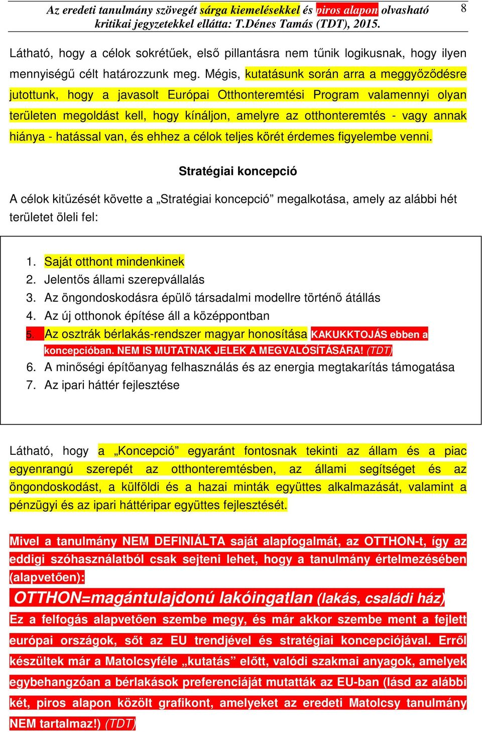 annak hiánya - hatással van, és ehhez a célok teljes körét érdemes figyelembe venni.