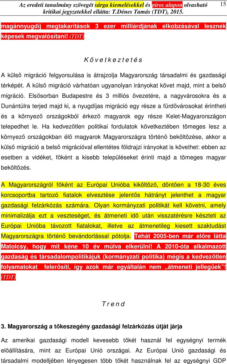 A külső migráció várhatóan ugyanolyan irányokat követ majd, mint a belső migráció.