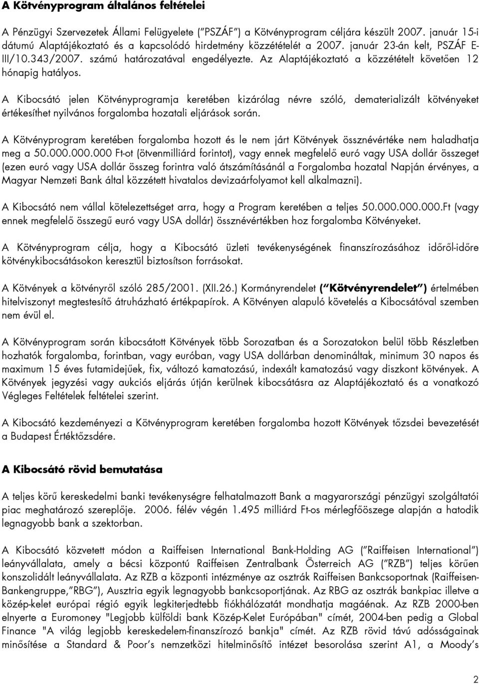 Az Alaptájékoztató a közzétételt követően 12 hónapig hatályos.