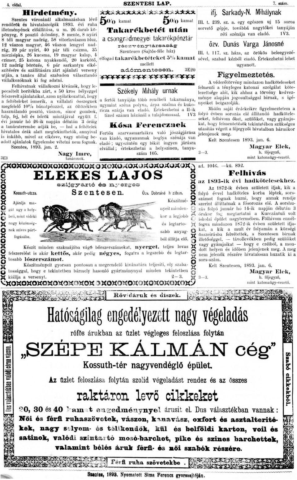 magyar kalap, 4 czimer, 25 katna nyakkendő, 20 karkötő, 12 nadrág börözés, 6 pár sarkantyú elkészítésére és szállítására zárt ajánlati verseny utján, a tanács által szabadn választandó vállalkzóknak