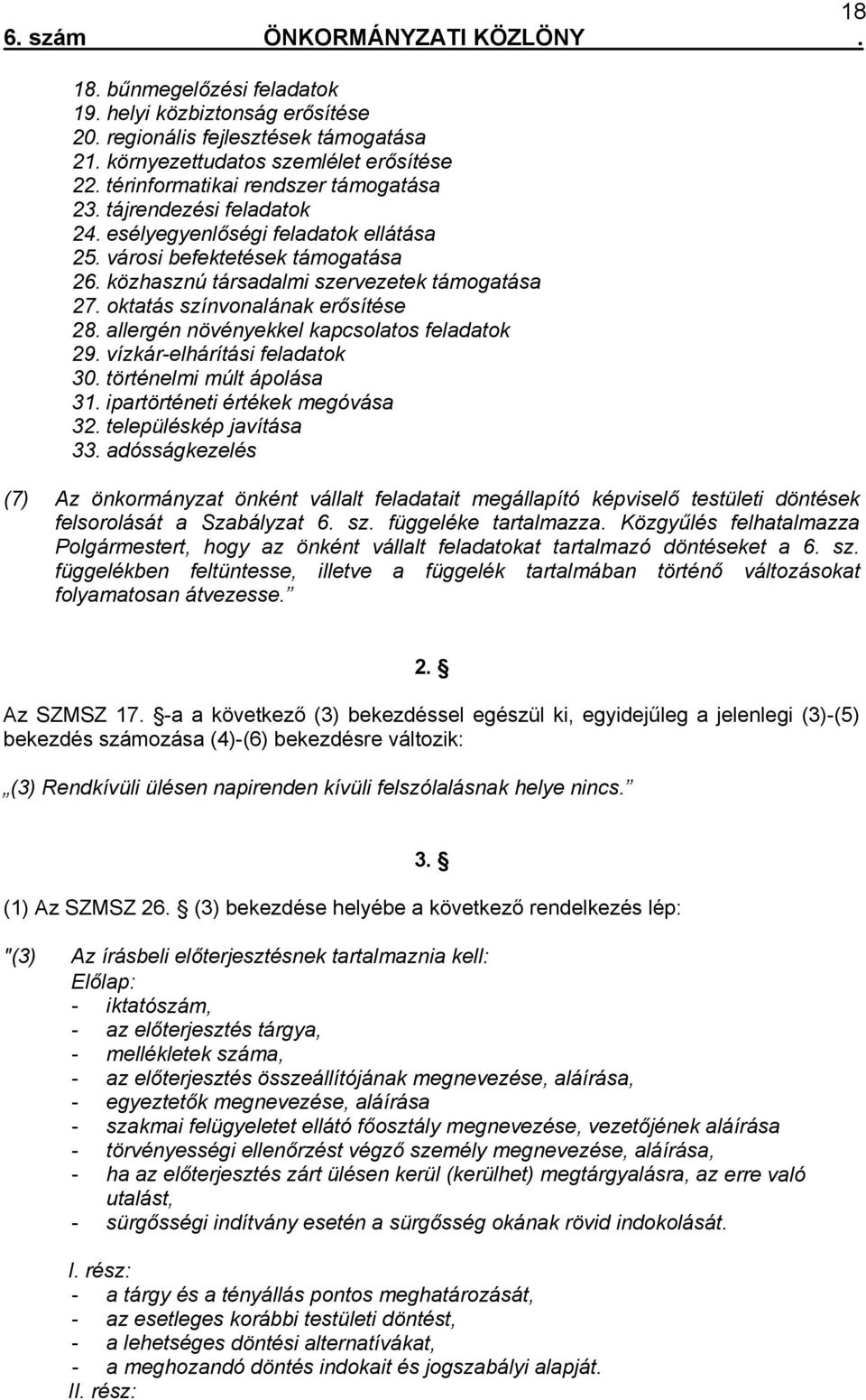 allergén növényekkel kapcsolatos feladatok 29. vízkár-elhárítási feladatok 30. történelmi múlt ápolása 31. ipartörténeti értékek megóvása 32. településkép javítása 33.