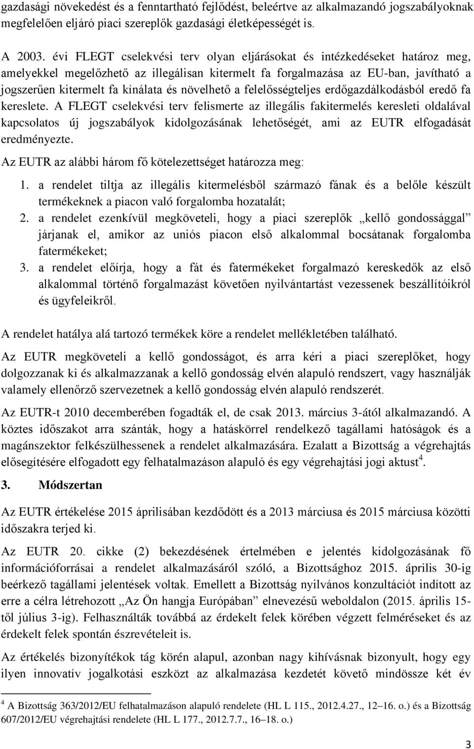 növelhető a felelősségteljes erdőgazdálkodásból eredő fa kereslete.