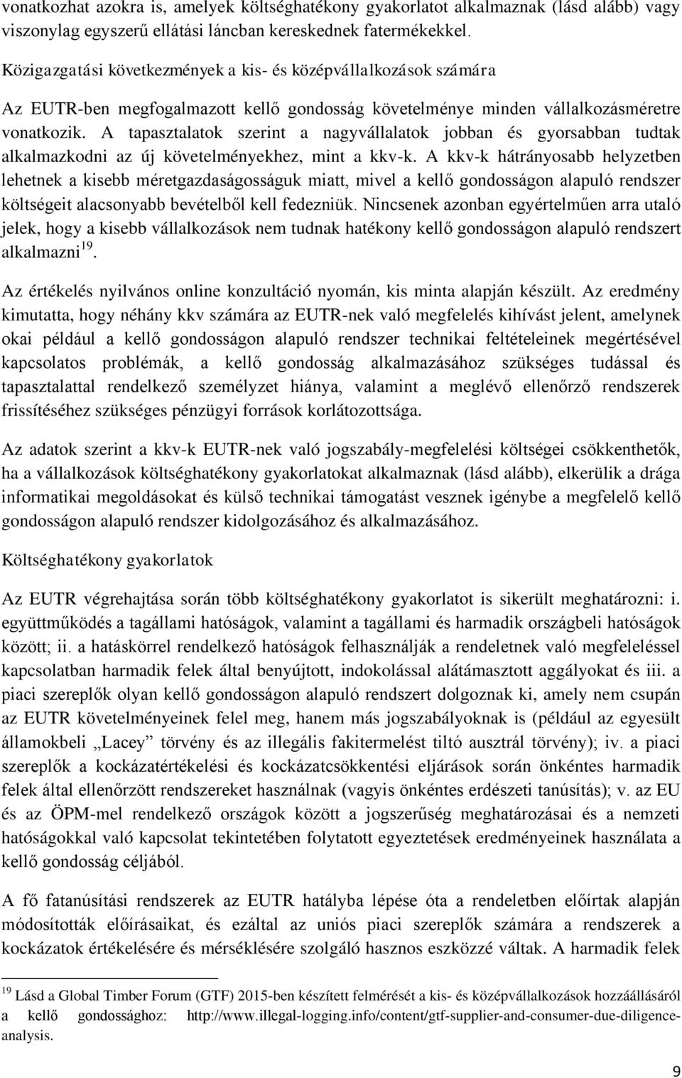 A tapasztalatok szerint a nagyvállalatok jobban és gyorsabban tudtak alkalmazkodni az új követelményekhez, mint a kkv-k.