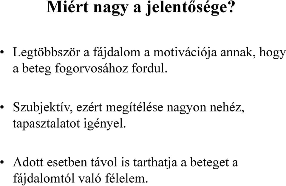 fogorvosához fordul.