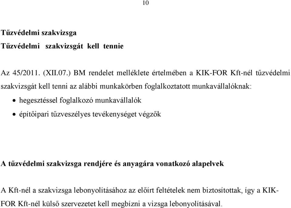 munkavállalóknak: hegesztéssel foglalkozó munkavállalók építőipari tűzveszélyes tevékenységet végzők A szakvizsga rendjére és