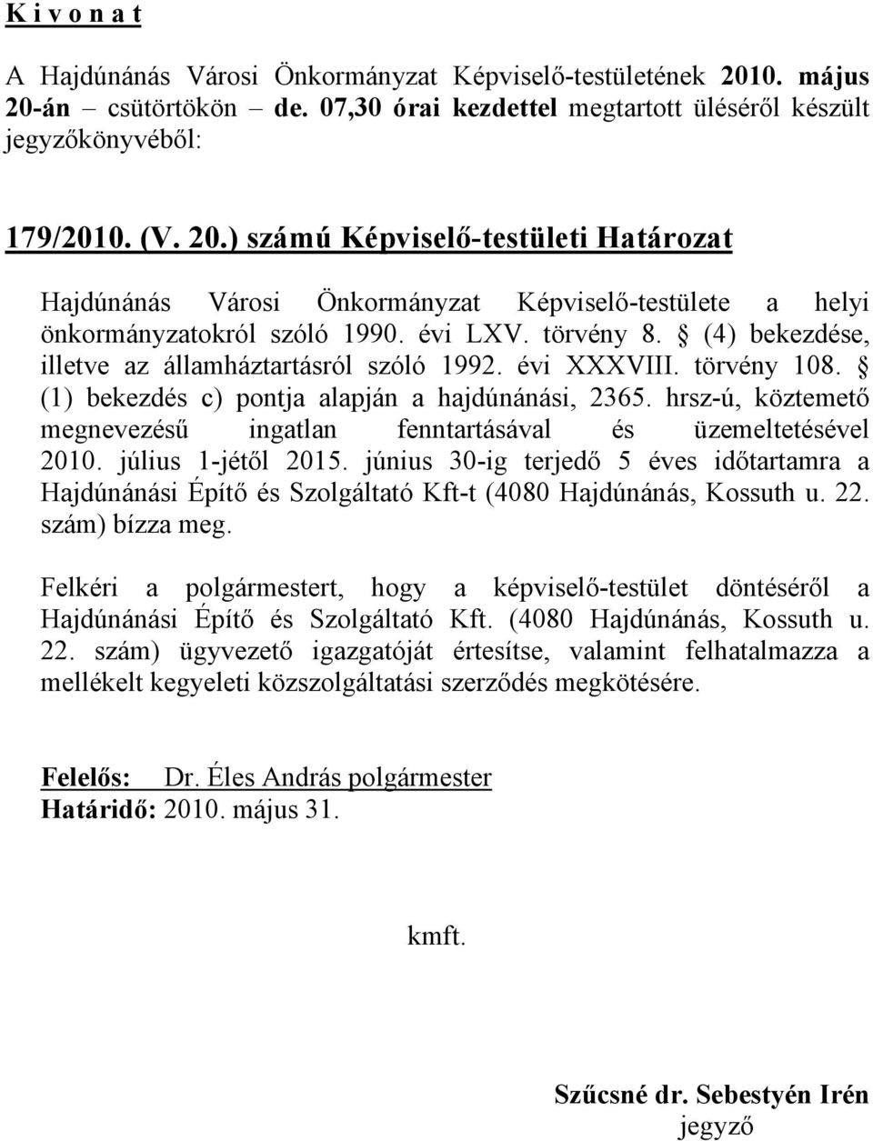 hrsz-ú, köztemető megnevezésű ingatlan fenntartásával és üzemeltetésével 2010. július 1-jétől 2015.