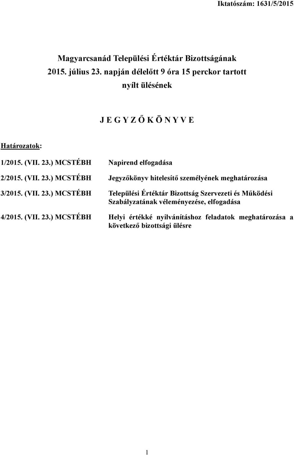 ) MCSTÉBH Napirend elfogadása 2/2015. (VII. 23.