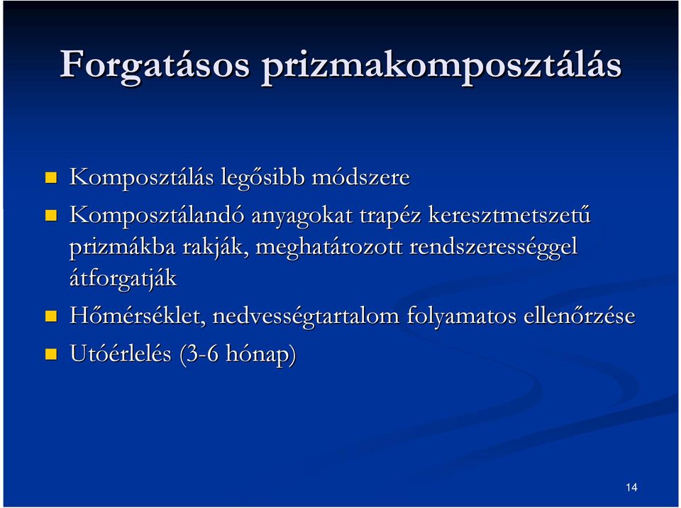 rakják, k, meghatározott rendszerességgel átforgatják Hőmérséklet,