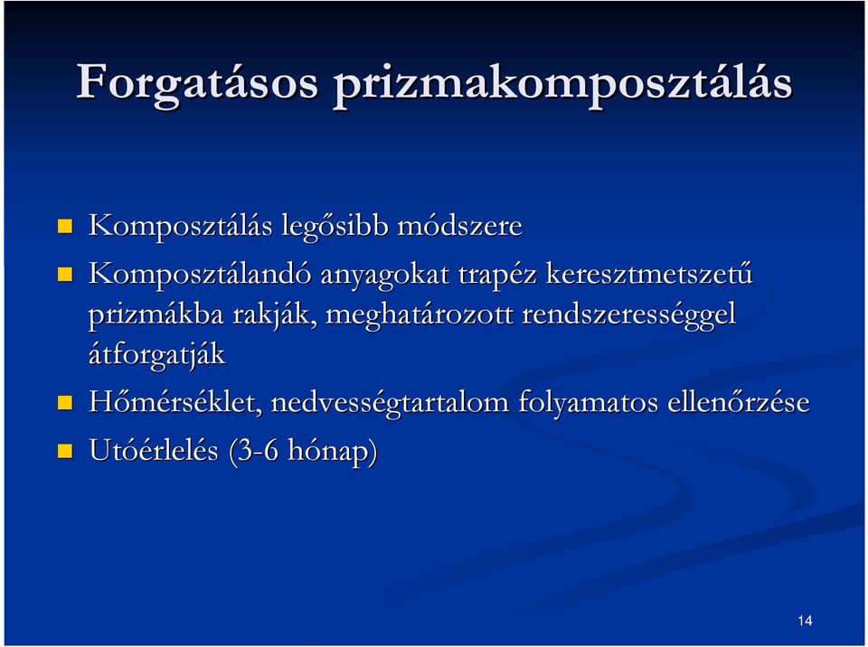 rakják, k, meghatározott rendszerességgel átforgatják Hőmérséklet,