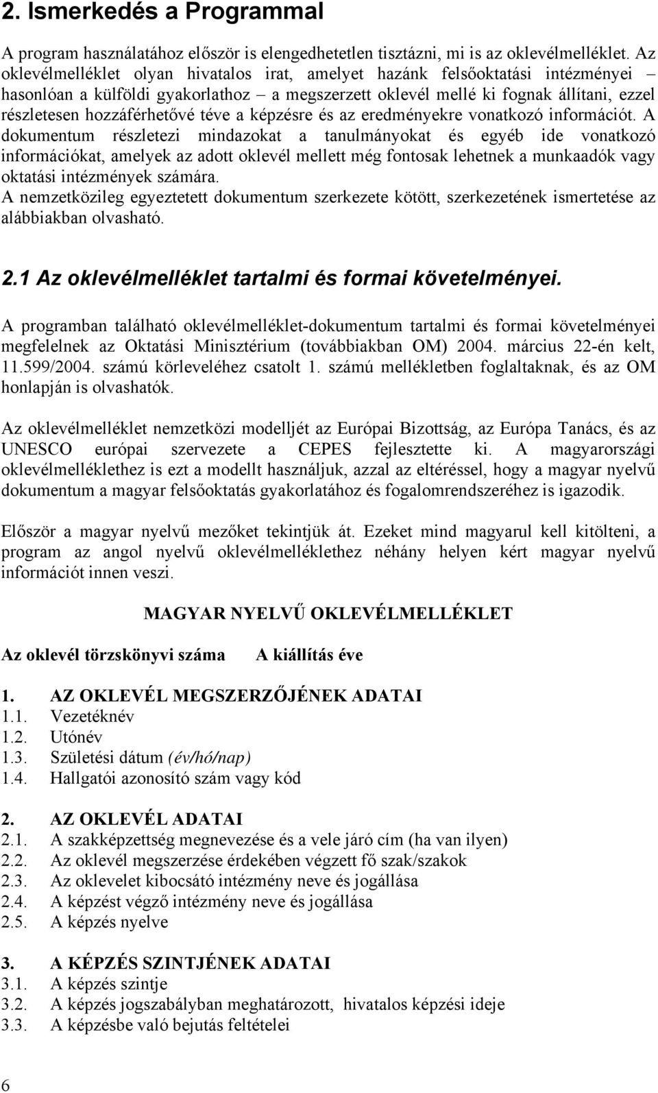 téve a képzésre és az eredményekre vonatkozó információt.