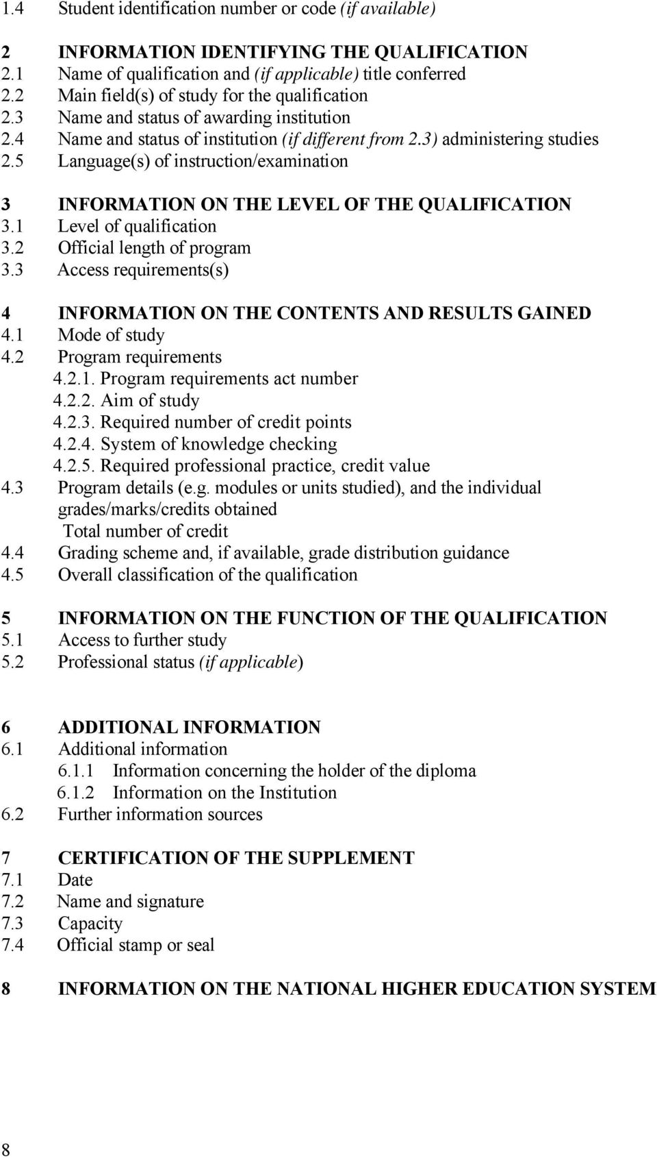 5 Language(s) of instruction/examination 3 INFORMATION ON THE LEVEL OF THE QUALIFICATION 3.1 Level of qualification 3.2 Official length of program 3.
