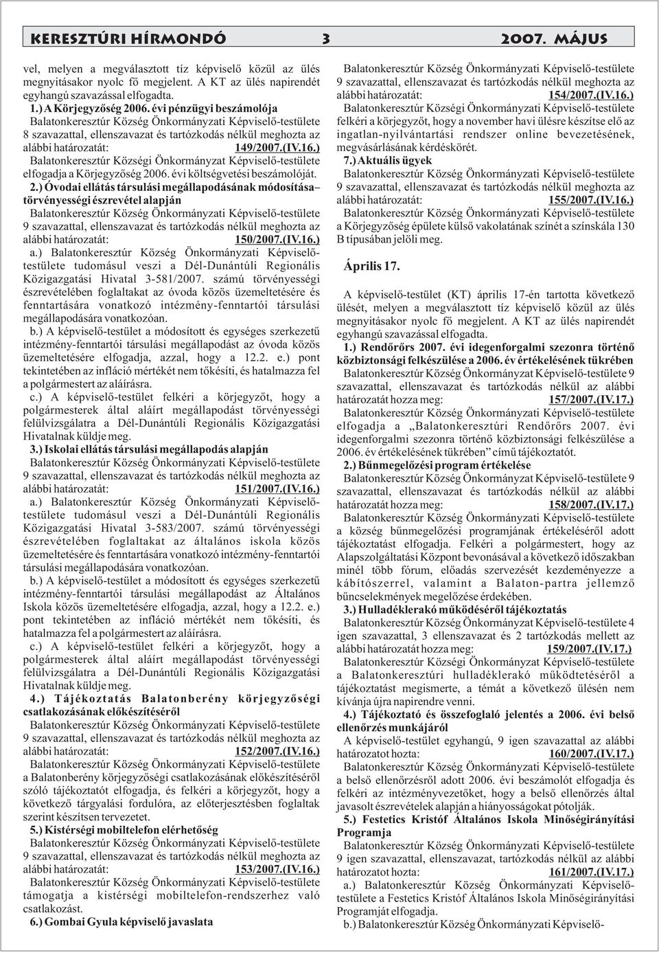 ) Balatonkeresztúr Községi Önkormányzat Képviselő-testülete elfogadja a Körjegyzőség 20