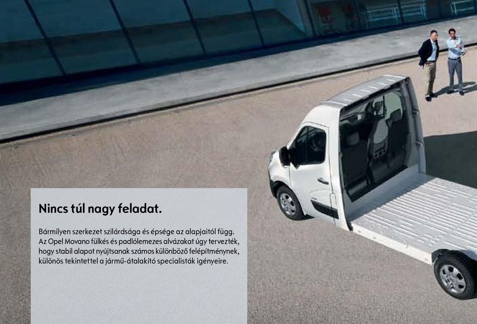 Az Opel Movano fülkés és padlólemezes alvázakat úgy tervezték, hogy