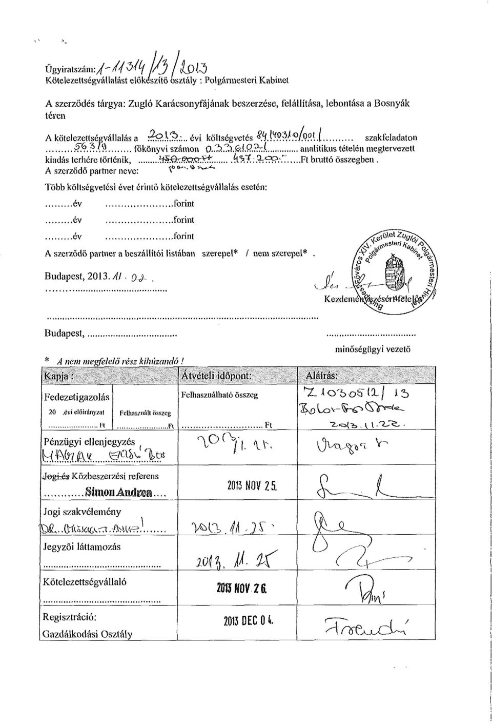 analitikus tételén megtervezett kiadás terhére történik, ^f^tfotóí: feí :3rí?í?.\7 Fi bruttó összegben.