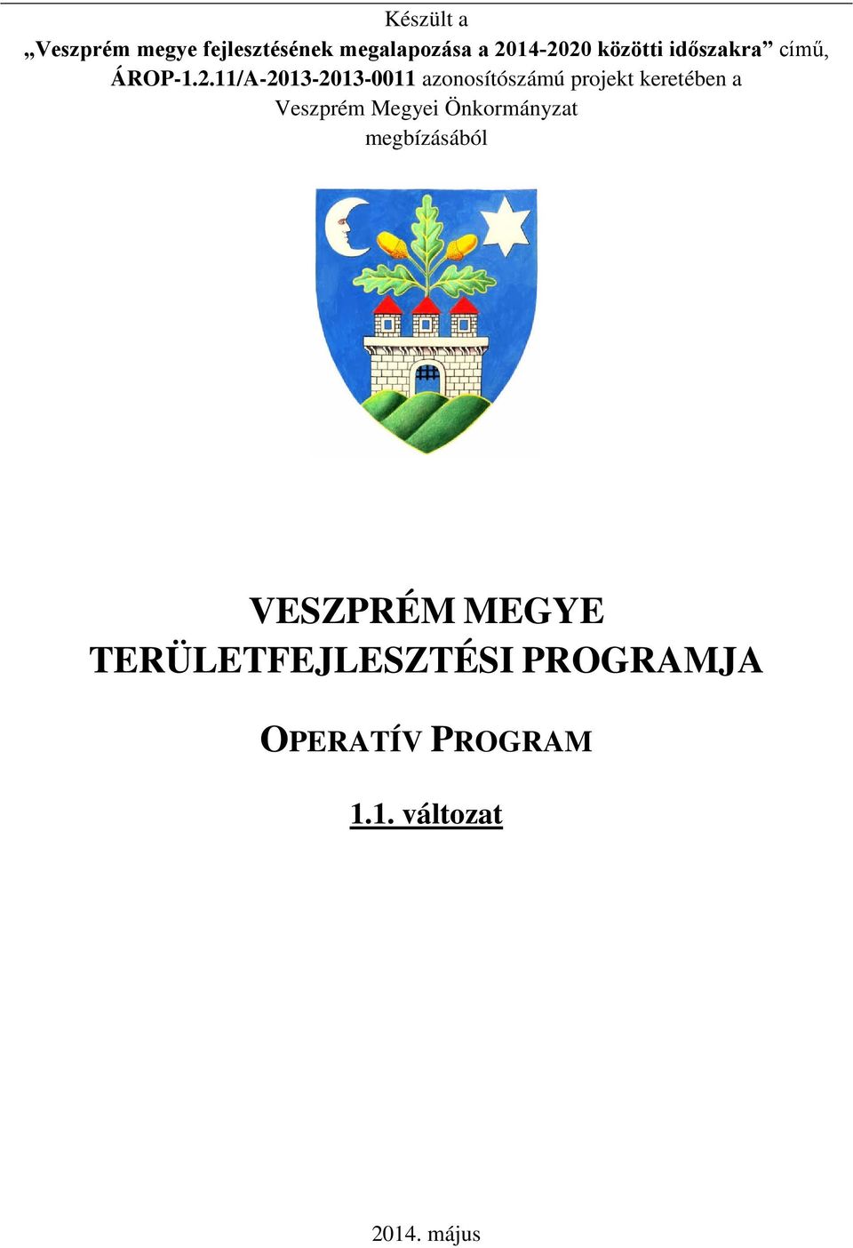 11/A-2013-2013-0011 azonosítószámú projekt keretében a Veszprém Megyei