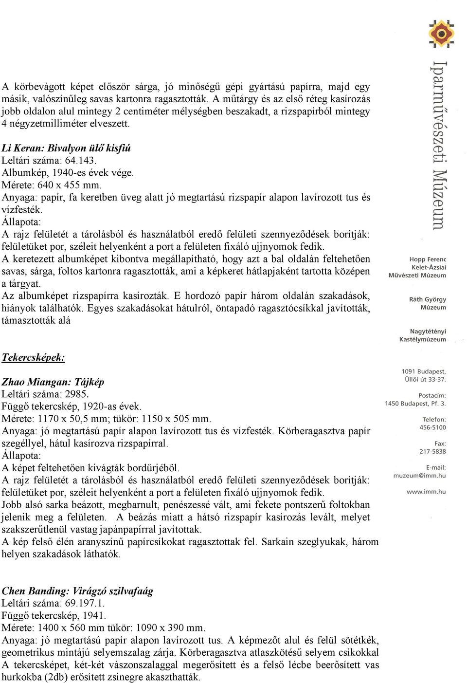 143. Albumkép, 1940-es évek vége. Mérete: 640 x 455 mm. Anyaga: papír, fa keretben üveg alatt jó megtartású rizspapír alapon lavírozott tus és vízfesték.