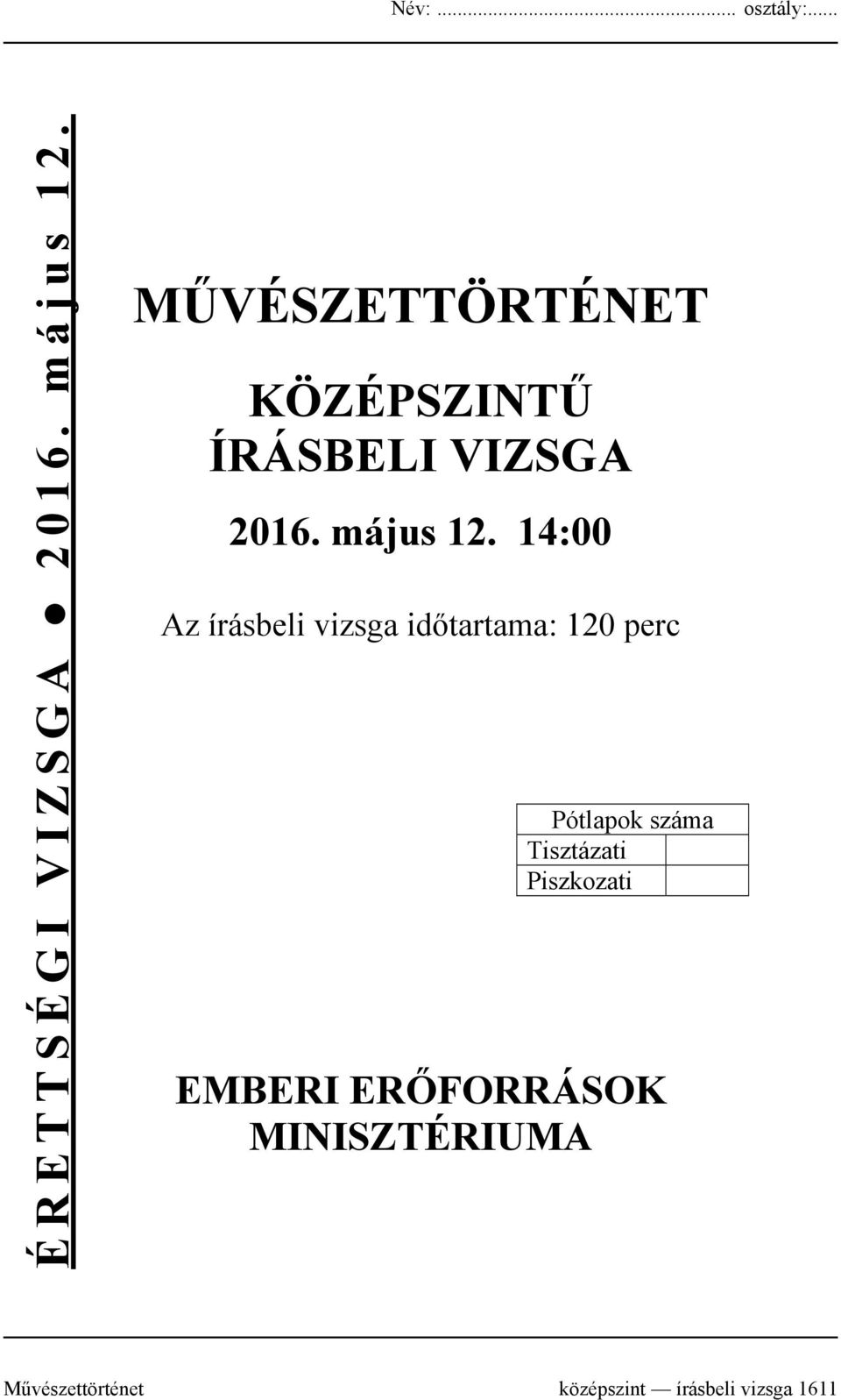 14:00 Az írásbeli vizsga időtartama: 120 perc Pótlapok száma