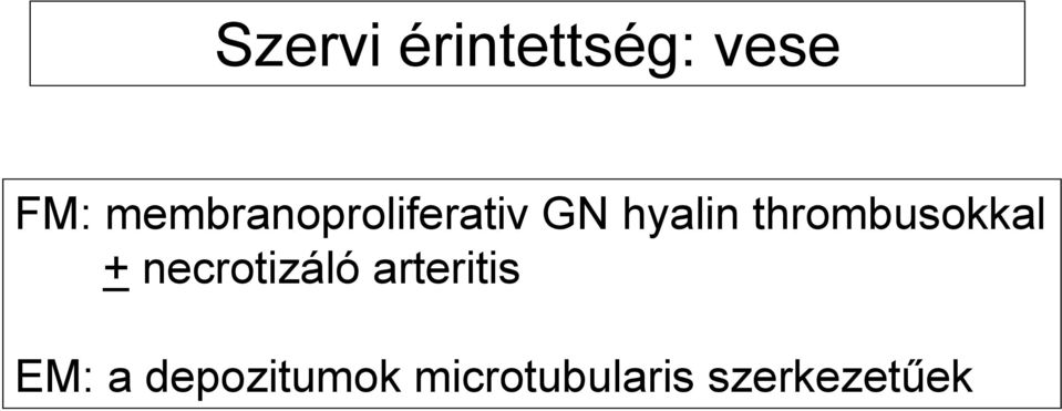thrombusokkal + necrotizáló