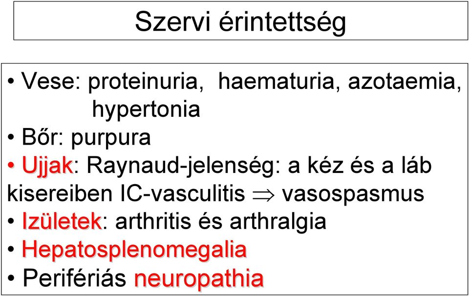 láb kisereiben IC-vasculitis vasospasmus Izületek letek: