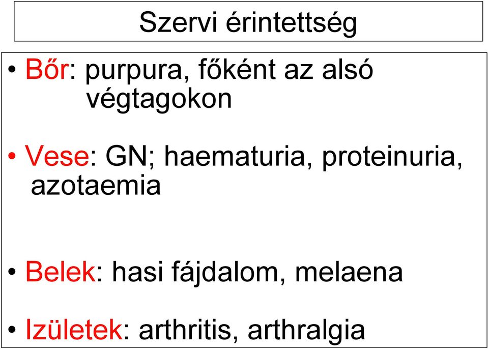 proteinuria, azotaemia Belek: hasi