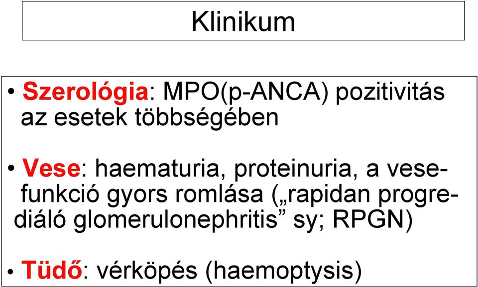 vesefunkció gyors romlása ( rapidan progrediáló