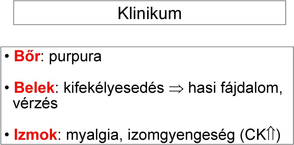 hasi fájdalom, vérzés