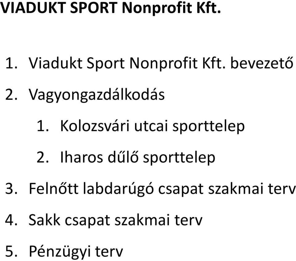 Vagyongazdálkodás 1. Kolozsvári utcai sporttelep 2.