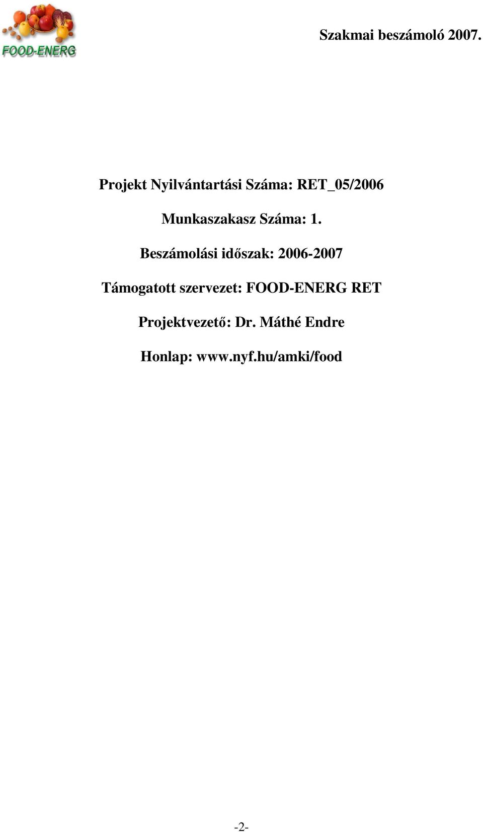 Beszámolási idıszak: 2006-2007 Támogatott