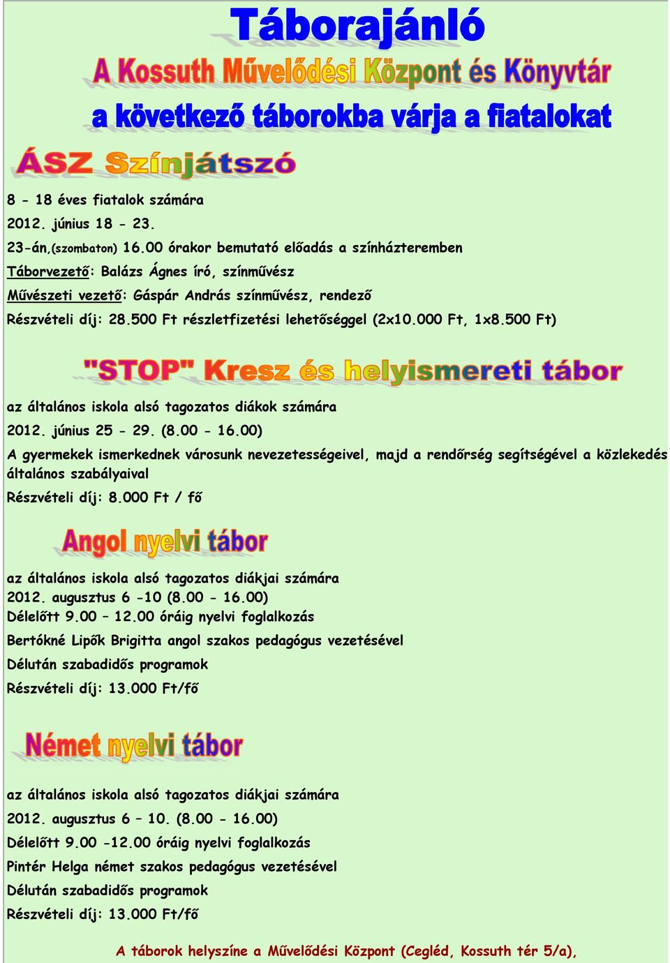 a beszámolók. 18-23. 2012. június tot illeszt a hírlevélbe. A World Wide Weben is kereshet anyagot, vagy kutathat töltelékcikk után.