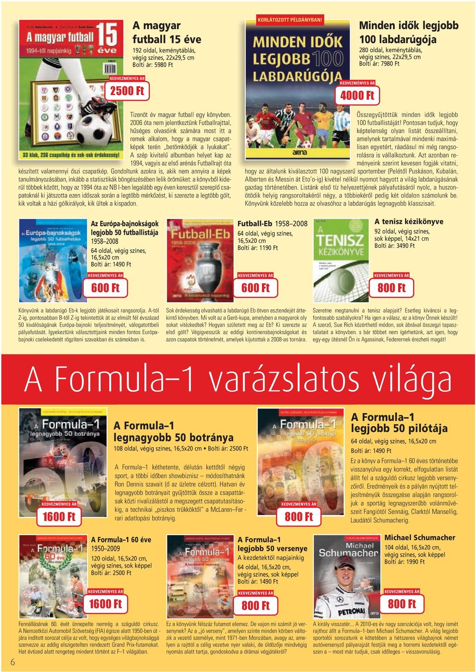 2006 óta nem jelent keztünk Futballrajttal, hûséges olvasóink számára most itt a remek alkalom, hogy a magyar csapat - képek terén betömködjék a lyukakat.
