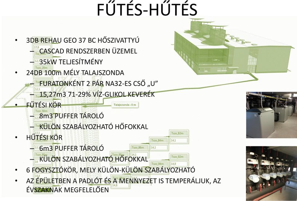 TÁROLÓ KÜLÖN SZABÁLYOZHATÓ HŐFOKKAL HŰTÉSI KÖR 6m3 PUFFER TÁROLÓ KÜLÖN SZABÁLYOZHATÓ HŐFOKKAL 6