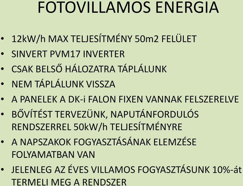 BŐVÍTÉST TERVEZÜNK, NAPUTÁNFORDULÓS RENDSZERREL 50kW/h TELJESÍTMÉNYRE A NAPSZAKOK