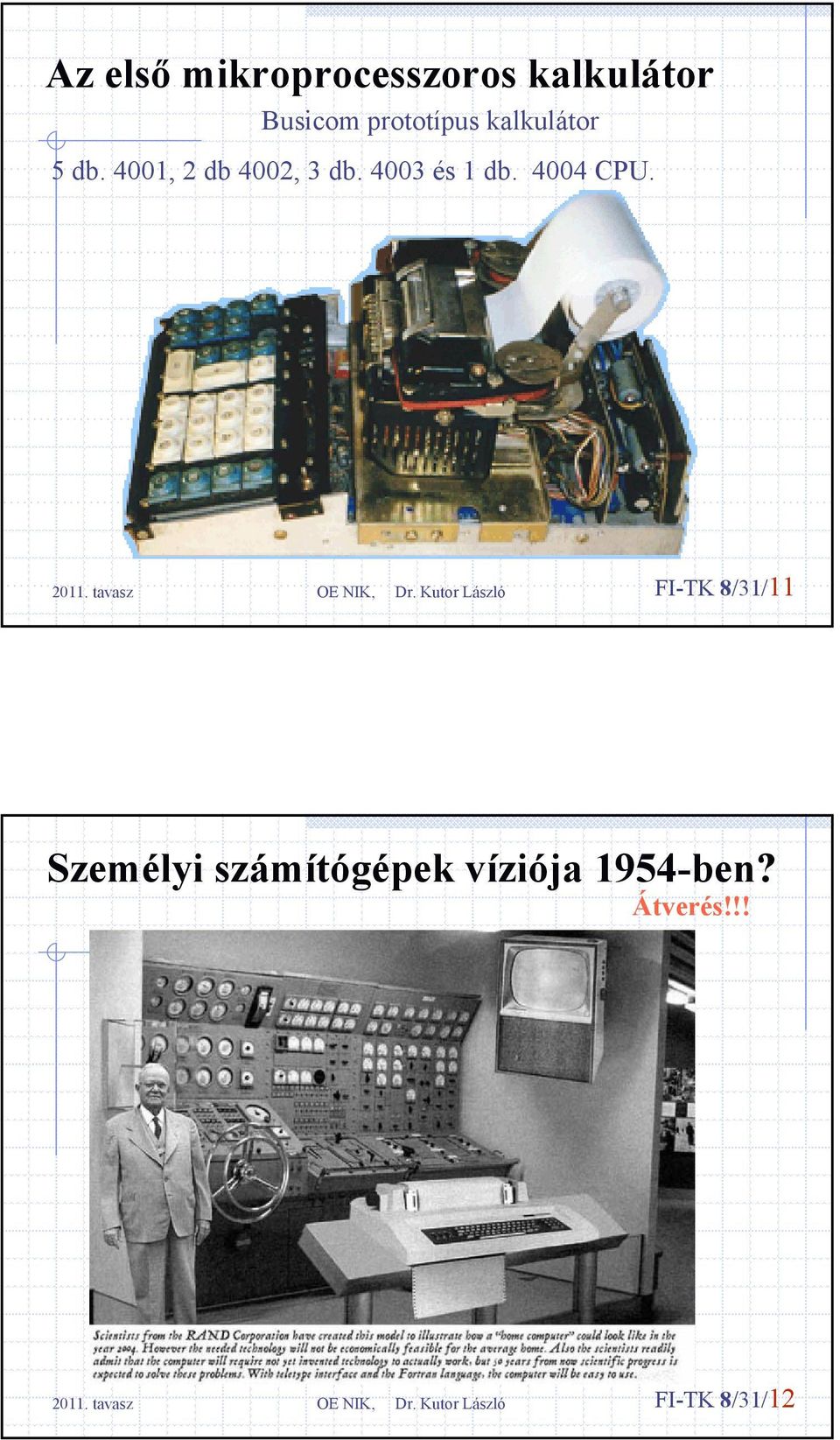 4003 és 1 db. 4004 CPU.