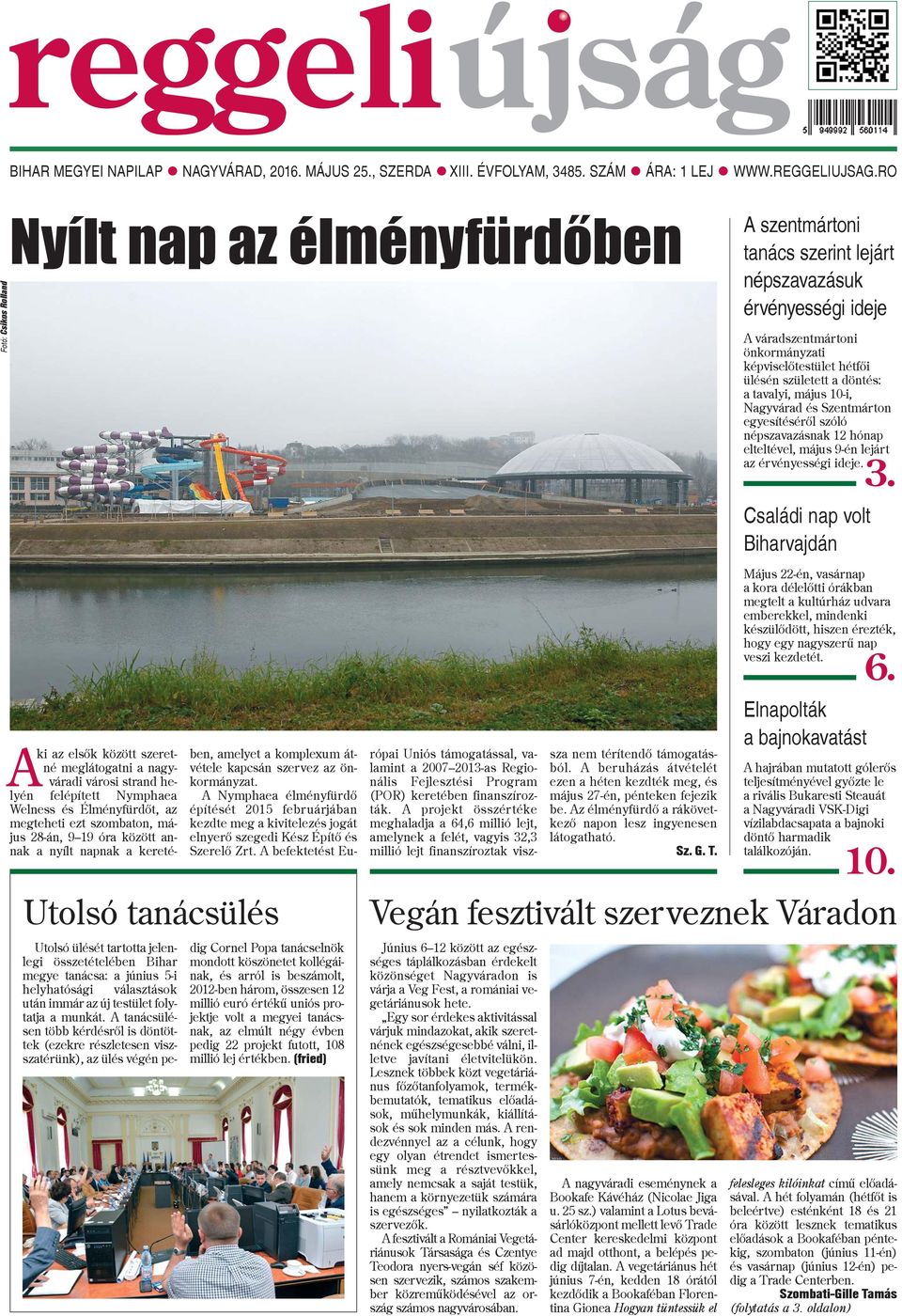 döntés: a tavalyi, május 10-i, Nagyvárad és Szentmárton egyesítésérõl szóló népszavazásnak 12 hónap elteltével, május 9-én lejárt az érvényességi ideje. 3.